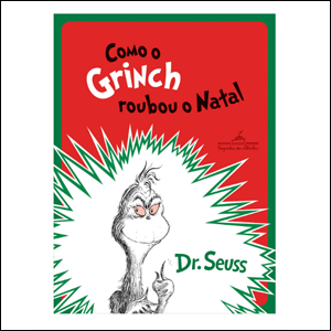 A imagem mostra a capa do livro, na cor vermelha, com bordas verdes, com o título do livro na parte superior em letras pretas e brancas. No canto inferior esquerdo, é possível ver a imagem do Grinch, na cor branca e com contorno preto, e o nome Dr. Seuss em verdes, ao seu lado.