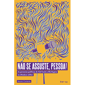 3-livro-Não-se-assuste,-pessoa!-As-personas-políticas-de-Gal-Costa-e-Elis-Regina-na-ditadura-militar-