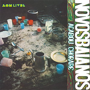 6-Novos-Baianos,-Acabou-Chorare–Série-Clássicos-em-Vinil-